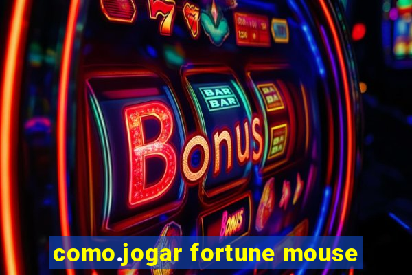 como.jogar fortune mouse